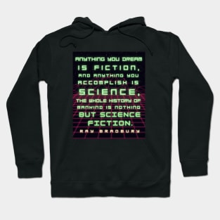 Ray Bradbury portrait and quote: Anything you dream is fiction... Hoodie